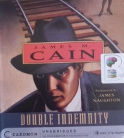 Double Indemnity written by James M. Cain performed by James Naughton on Audio CD (Unabridged)